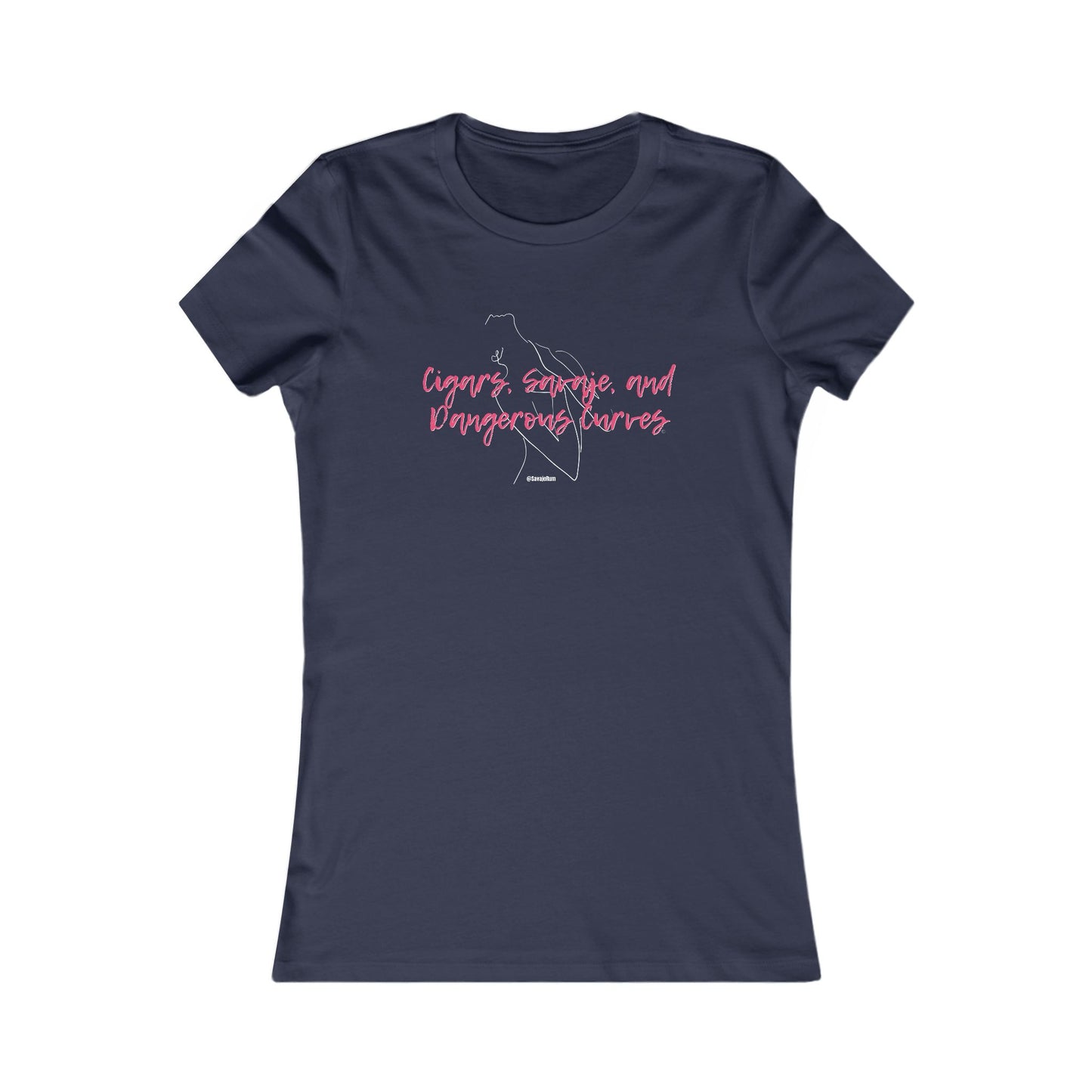Cigars, Savaje, And Dangerous Curves - Women's Favorite Tee
