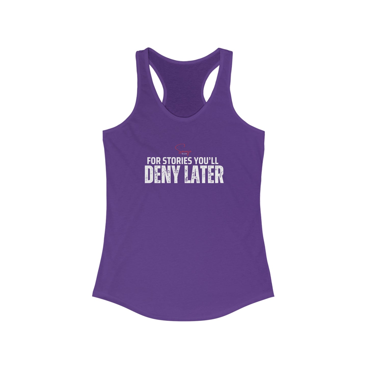 For Stories You’ll Deny Later - Women's Ideal Racerback Tank