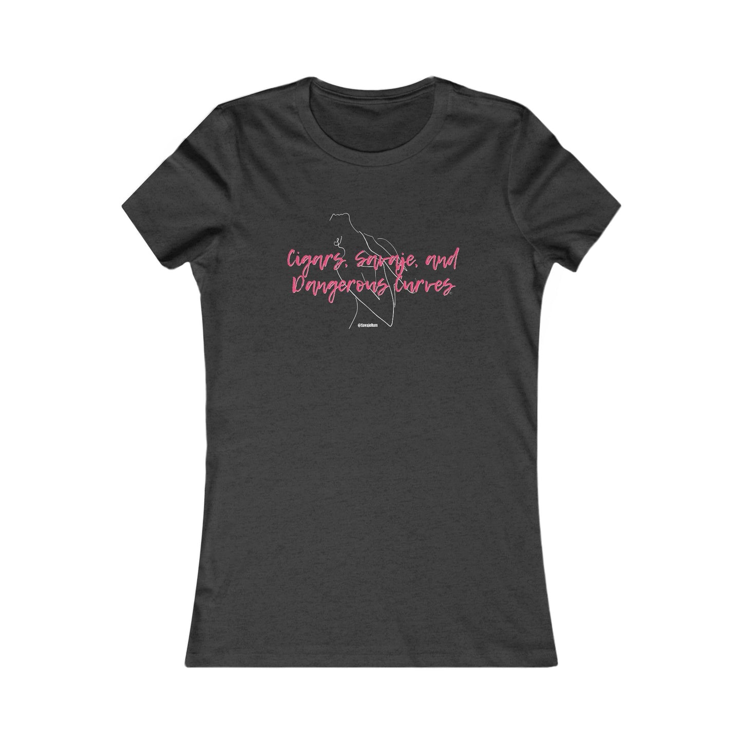 Cigars, Savaje, And Dangerous Curves - Women's Favorite Tee
