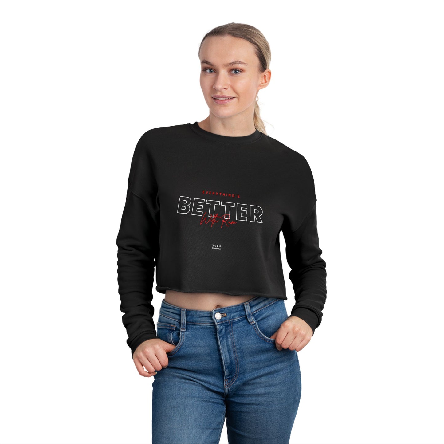 Everything Is Better With Rum - Women's Cropped Sweatshirt
