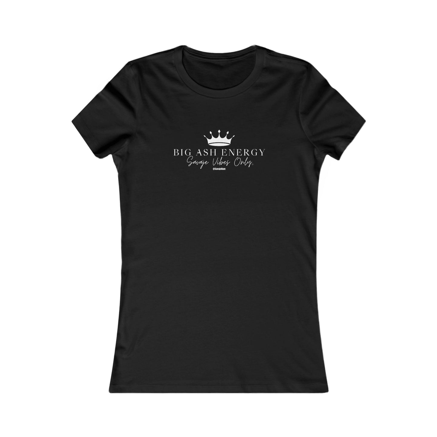 Big Ash Energy Savaje Vibes Only - Women's Favorite Tee
