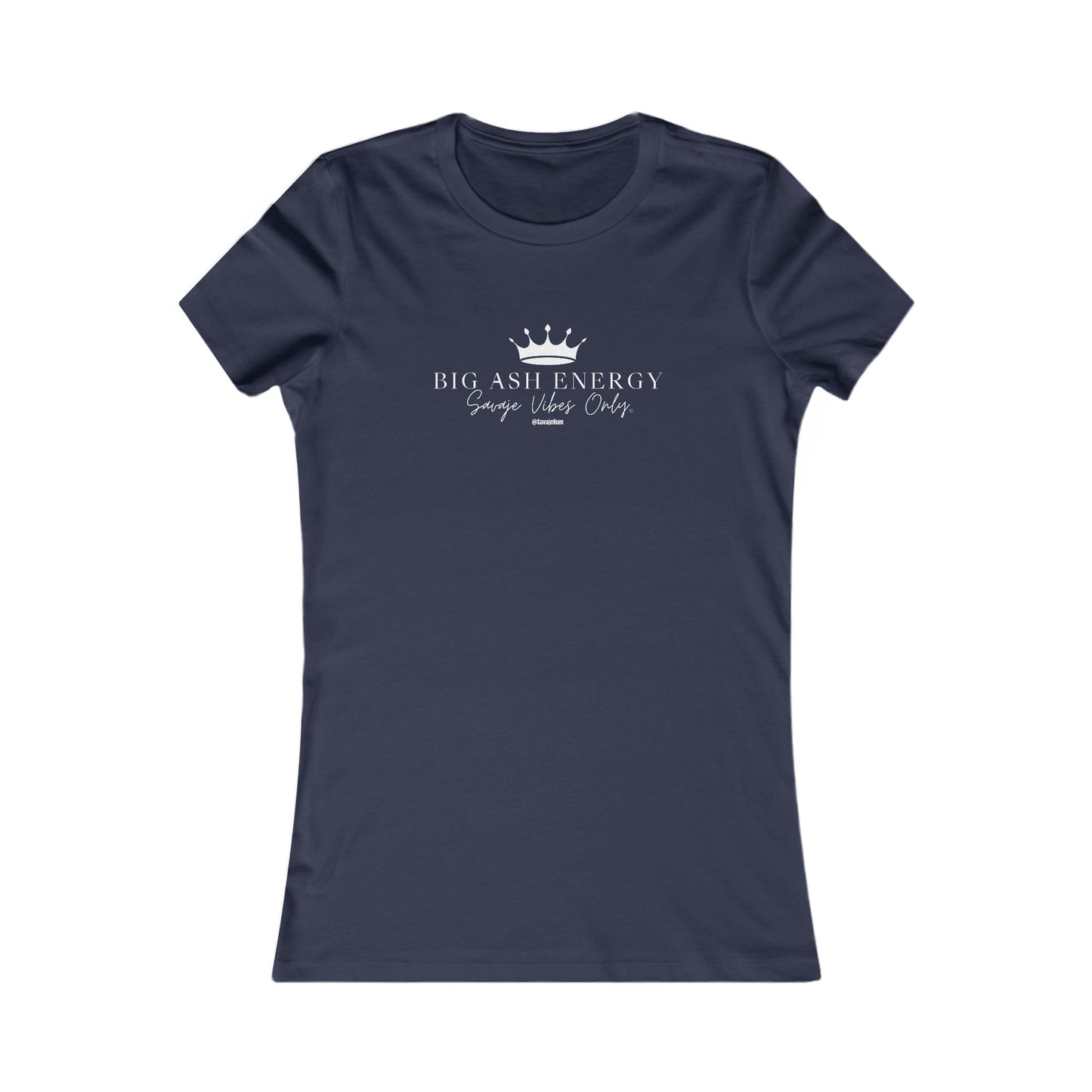 Big Ash Energy Savaje Vibes Only - Women's Favorite Tee