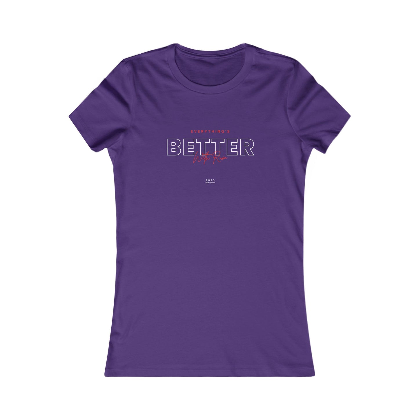 Everything is Better With Rum - Women's Favorite Tee