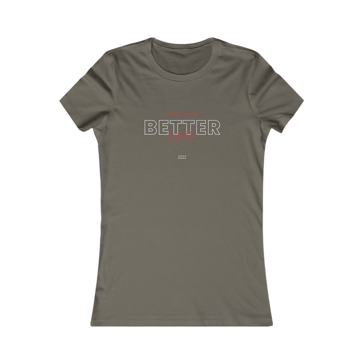 Everything is Better With Rum - Women's Favorite Tee