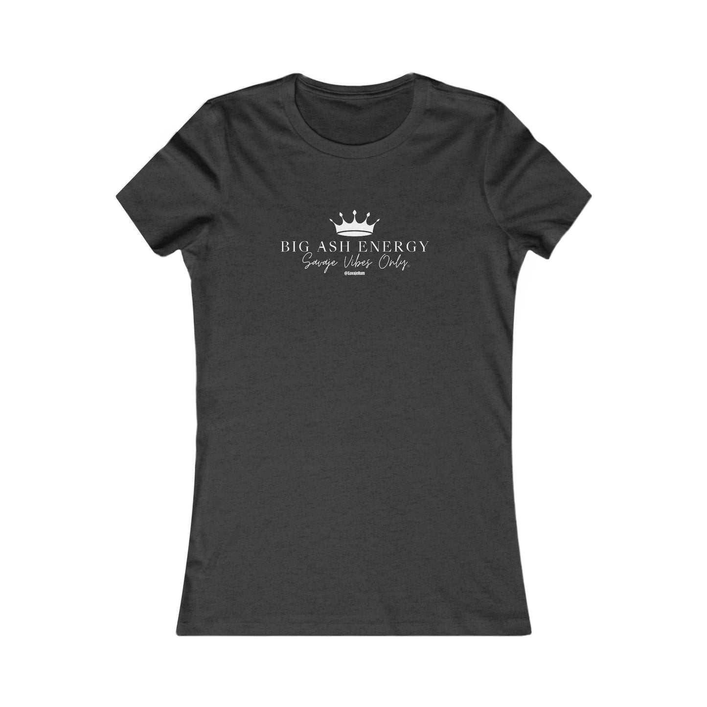 Big Ash Energy Savaje Vibes Only - Women's Favorite Tee