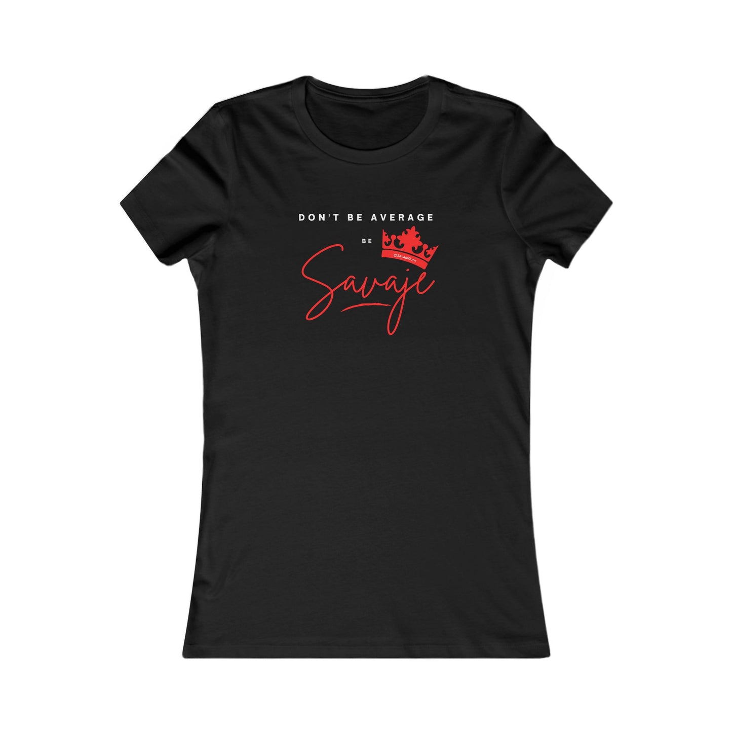 Don't Be Average - Women's Favorite Tee