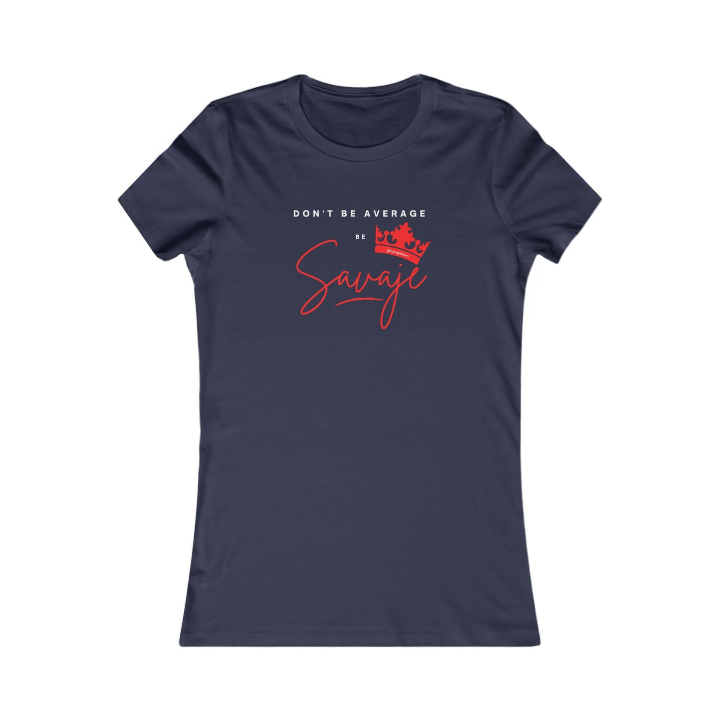 Don't Be Average - Women's Favorite Tee