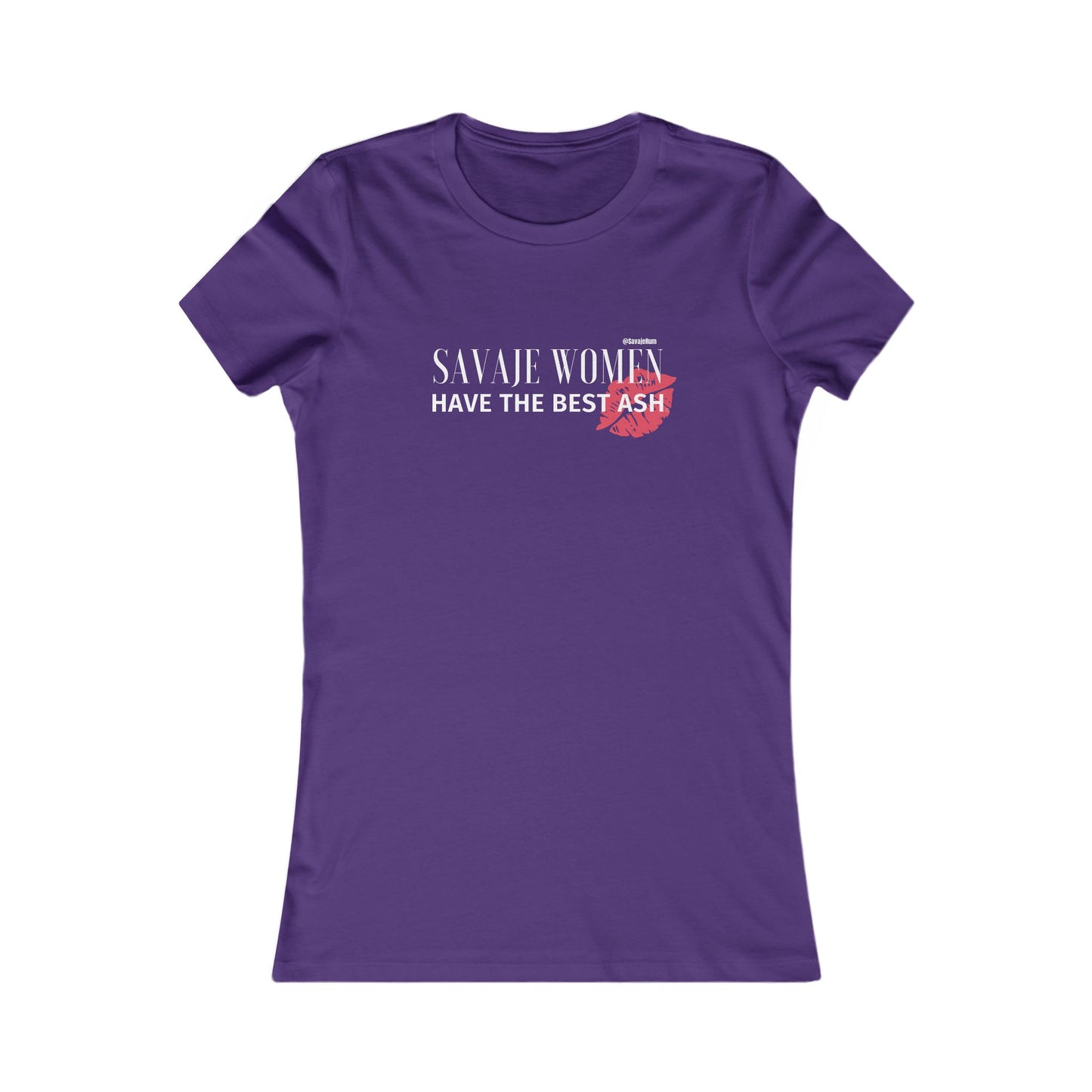 Savaje Women Have The Best Ash - Women's Favorite Tee