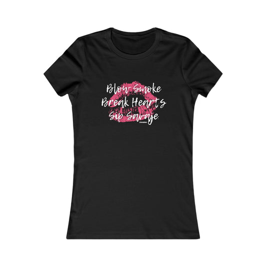 Blow Smoke Break Hearts Sip Savaje - Women's Favorite Tee