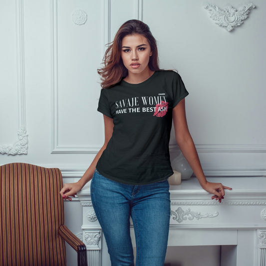 Savaje Women Have The Best Ash - Women's Favorite Tee