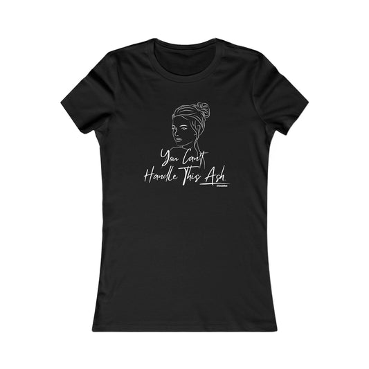 You Can’t Handle This Ash - Women's Favorite Tee