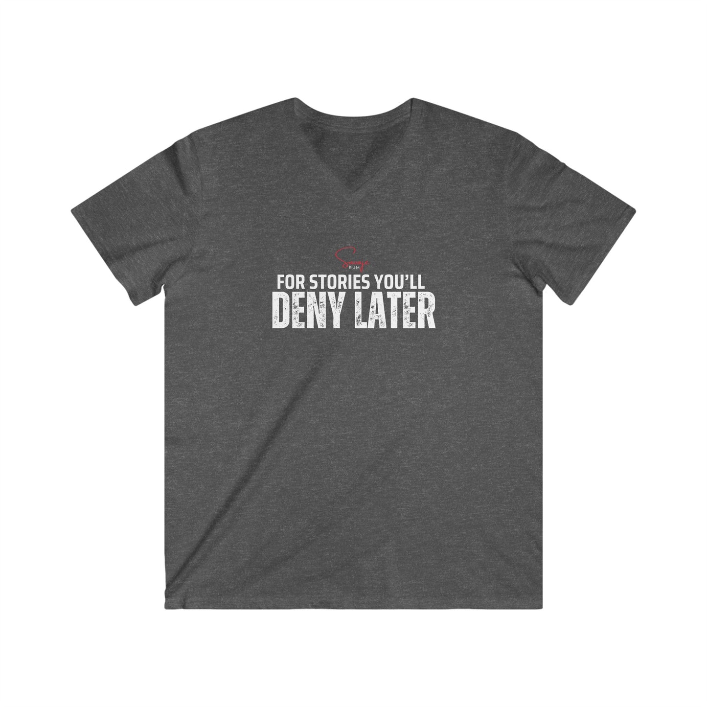 For Stories You’ll Deny Later  - Men's Fitted V-Neck Short Sleeve Tee