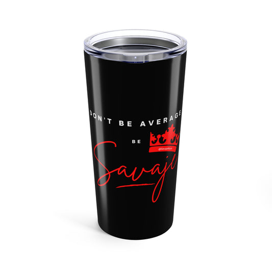 Don't Be Average - Tumbler 20oz