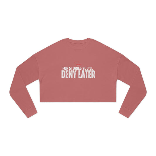 For Stories You’ll Deny Later - Women's Cropped Sweatshirt