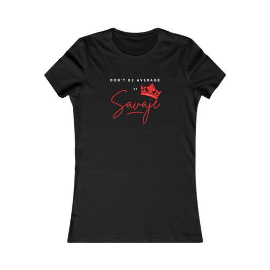 Don't Be Average  - Women's Favorite Tee